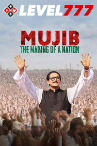 Download Mujib: The Making of Nation (2023) Hindi Movie HQ S-Print || 480p [600MB] || 720p [1.3GB] || 1080p [3GB]